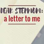 Dear, Stepmom: A Letter to Me