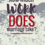 How Much Work DOES Marriage Take?