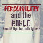 Personality and the Bible (And 5 Tips for Both Types)