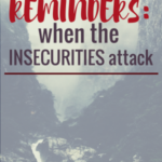 Reminders: When the Insecurities Attack