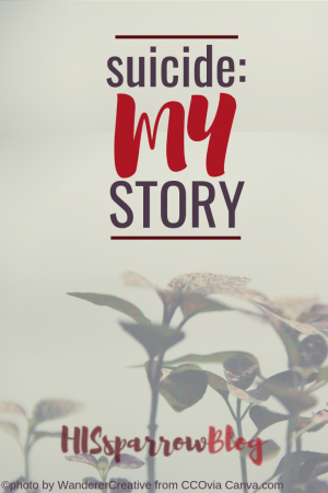 Suicide: My Story | HISsparrowBlog | Christian living