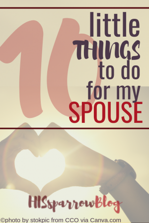 10 Little Things To Do For My Spouse | HISsparrowBlog