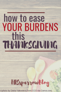 Read more about the article How to Ease Your Burdens This Thanksgiving
