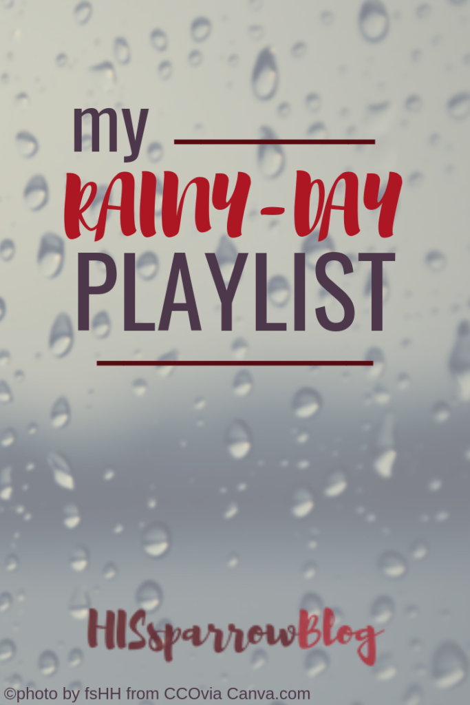My Rainy-Day Playlist | HISsparrowBlog | christian living, free playlist, christian music