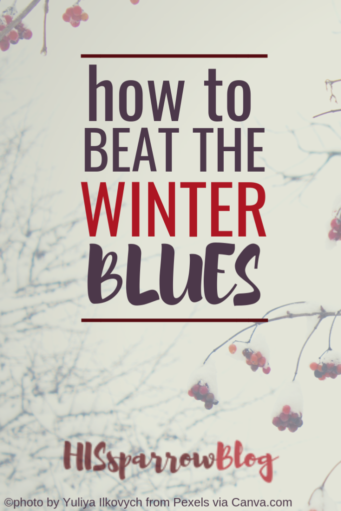 How to Beat the Winter Blues | HISsparrowBlog | Christian living, depression