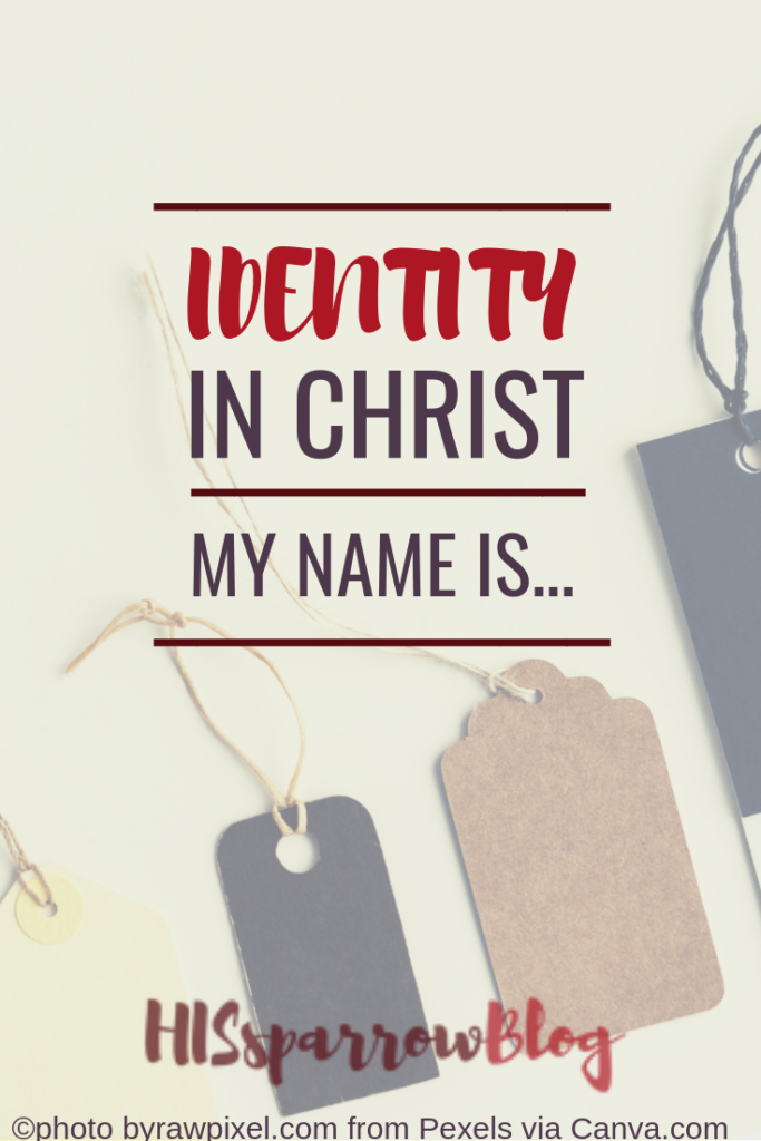 Identity in Christ: Hello, My Name Is... | HISsparrowBlog | Valentine's Day, value, worth, love