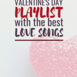 My Valentine’s Day Playlist with the Best Love Songs