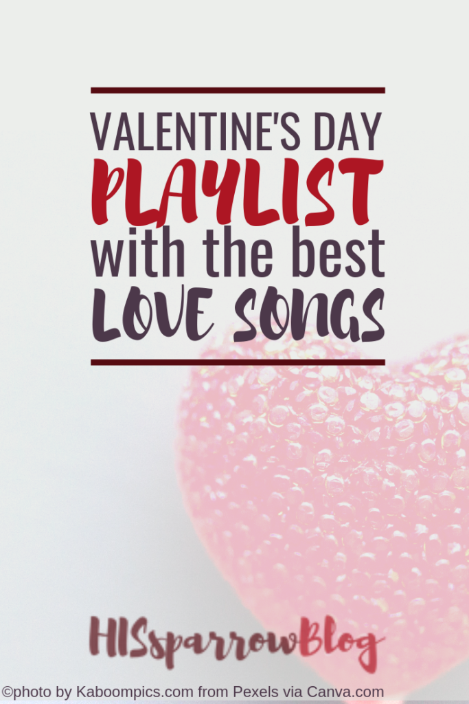 Valentine's Day Playlist with the Best Love Songs | HISsparrowBlog | christian living, music playlist, loved