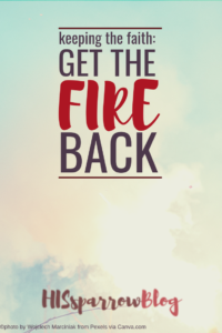 Read more about the article Keeping the Faith: How to Get the Fire Back