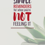 Keeping the Faith: Simple Reminders for When You’re Not Feeling It
