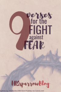 Fear's Worst Fear: 9 Verses for the Fight | HISsparrowBlog | #christianliving #scripture #quotes #hope #fearless #fearnot