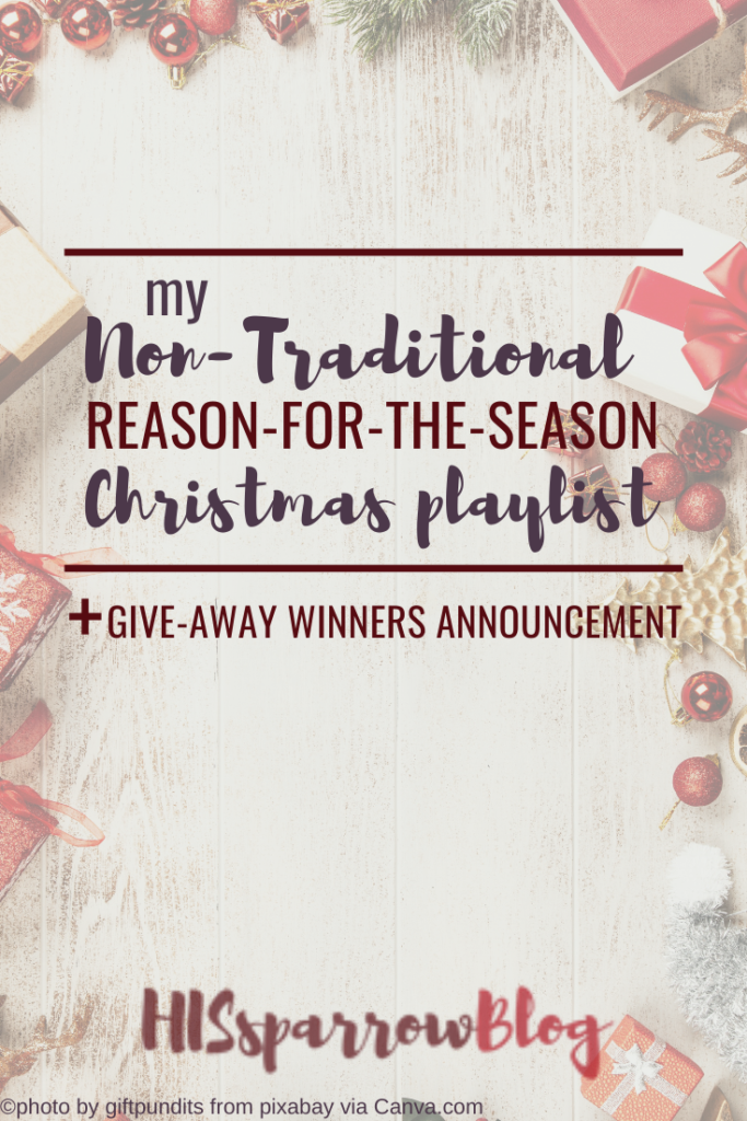 My Non-Traditional Reason-for-the-Season Christmas Playlist + Give-Away Winners Announcement | HISsparrowBlog