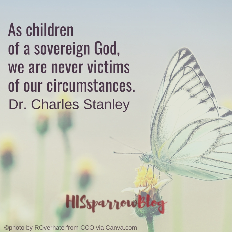 As children of a sovereign God, we are never victims of our circumstances. Dr. Charles Stanley