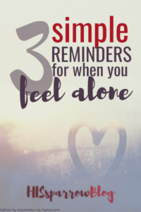Read more about the article 3 Simple Reminders for When You Feel Alone