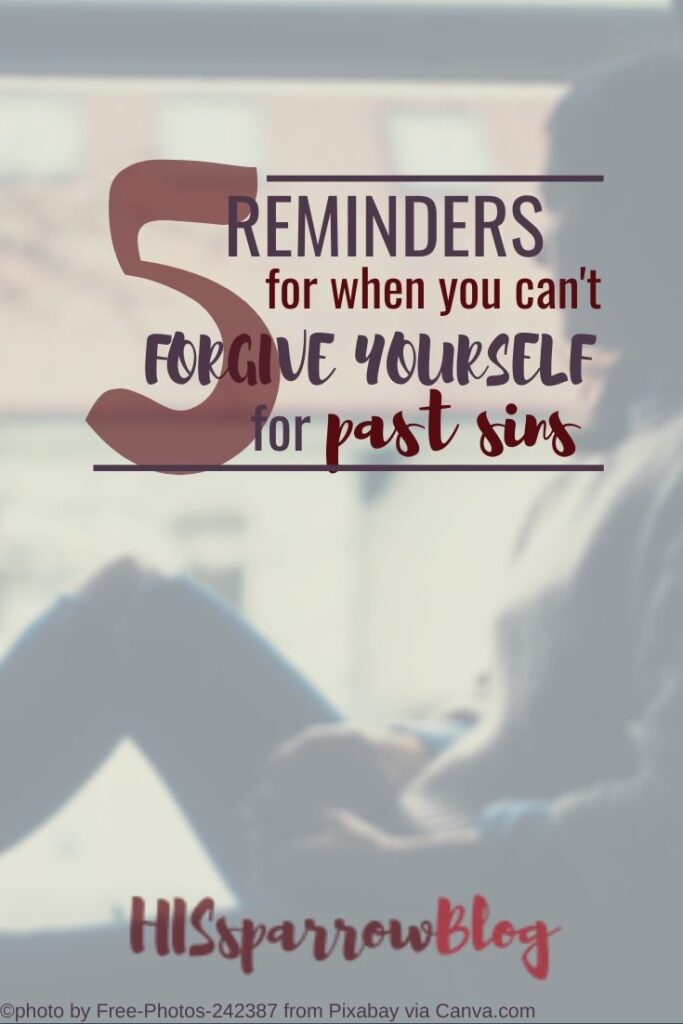 5 Simple Reminders for When You Can't Forgive Yourself for Past Mistakes | HISsparrowBlog