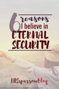 Read more about the article Blessed Assurance: 6 Reasons I Believe in Eternal Security