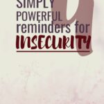 4 Simply Powerful Reminders for Insecurity