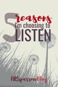 Read more about the article 5 Reasons I’m Choosing To Listen