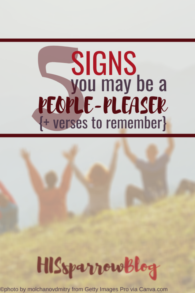 5 Signs You May Be a People-Pleaser {and 6 Verses to Remember} | HISsparrowBlog