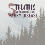 Chronic Illness: 5 Truths I’ve Learned From Fabry Disease