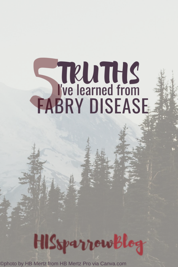 Chronic Illness: 5 Truths I've Learned From Fabry Disease | HISsparrowBlog