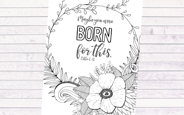 Maybe You Were Born For This Scripture Coloring Page