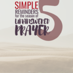 5 Simple Reminders for the Season of Unanswered Prayer