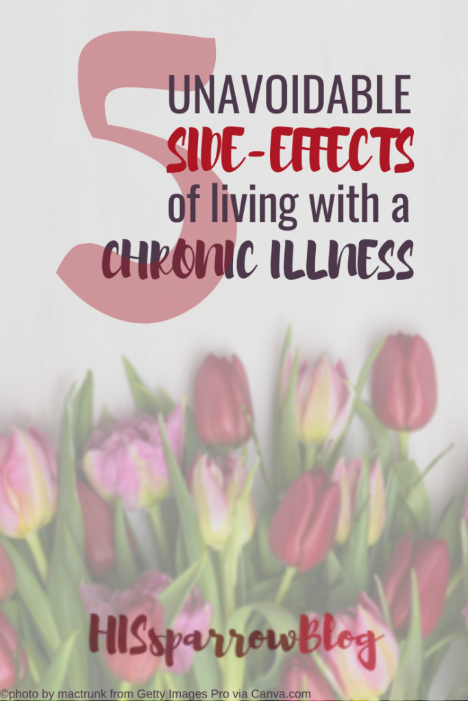 5 Unavoidable Side-Effects of Living With Chronic Illness | HISsparrowBlog