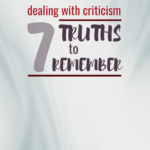 Dealing with Criticism: 7 Truths to Remember