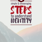 Identity in Christ: 3 Simple But Encouraging Steps