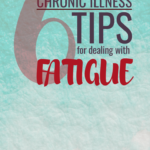 Chronic Illness: 6 Tips for Dealing with Fatigue