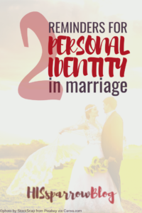 Read more about the article 2 Reminders For Maintaining Personal Identity in Marriage