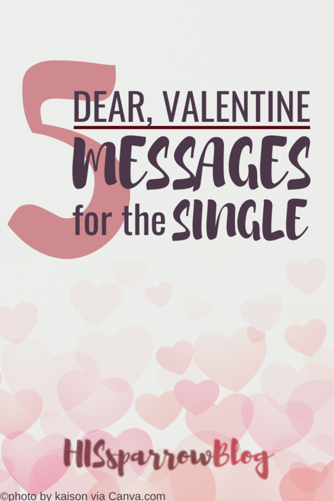 Dear, Valentine: 5 Quick Messages for the Single | HISsparrowBlog