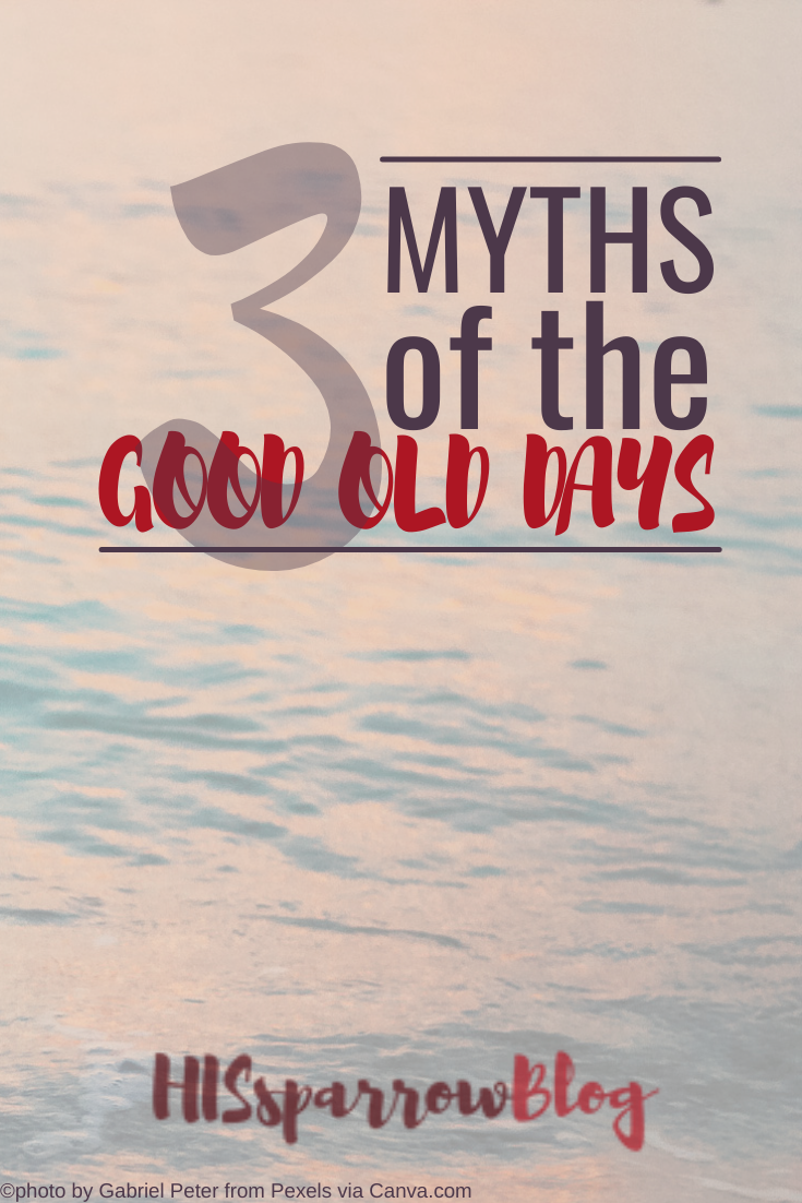 Read more about the article 3 Myths of the Good Old Days