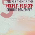 5 Simple Things the People-Pleaser Should Remember