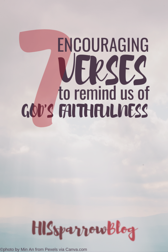 7 Encouraging Verses to Remind Us of God's Faithfulness | HISsparrowBlog