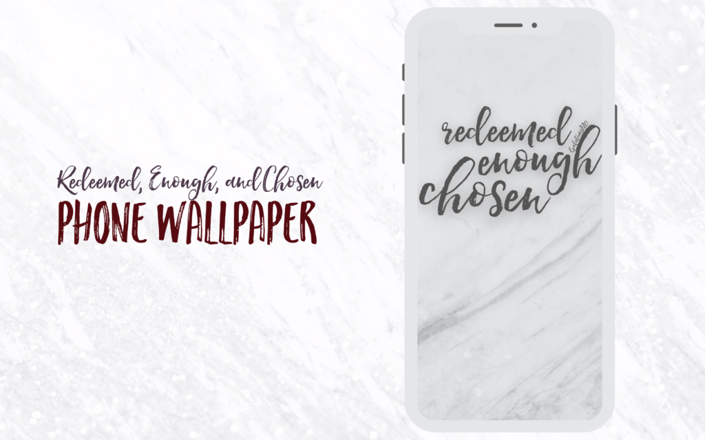 Redeemed Enough Chosen Phone Wallpaper | HISsparrowPrints