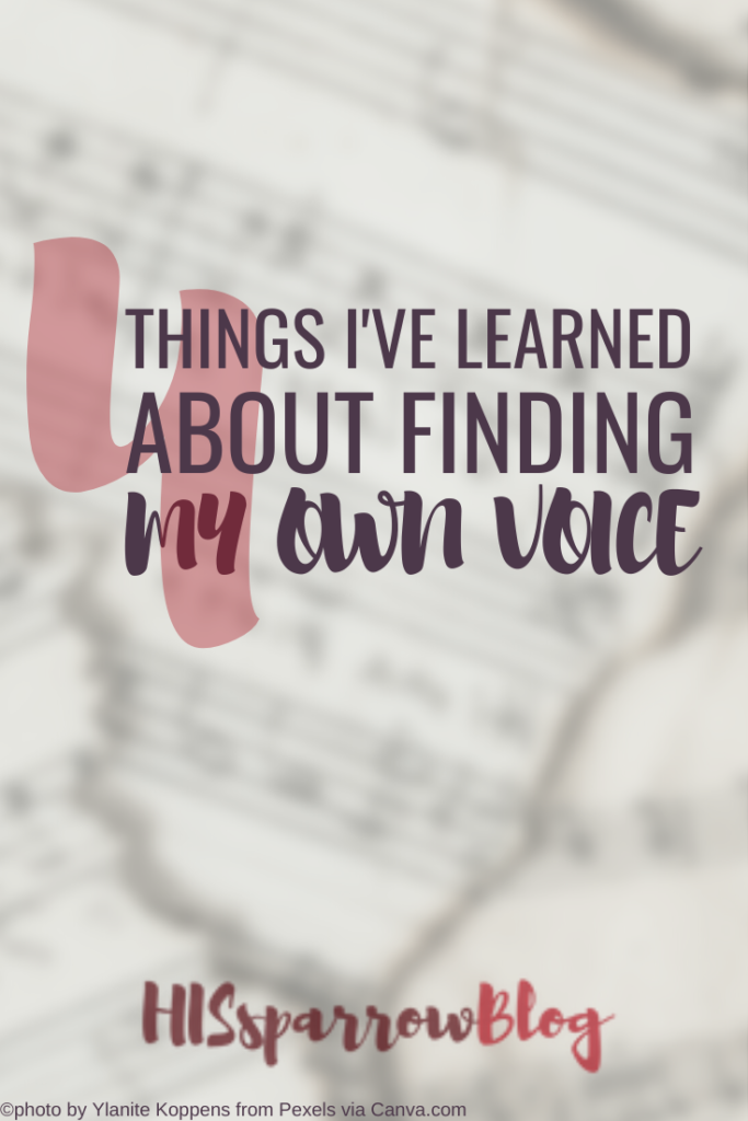 4 Things I've Learned About Finding My Own Voice | HISsparrowBlog
