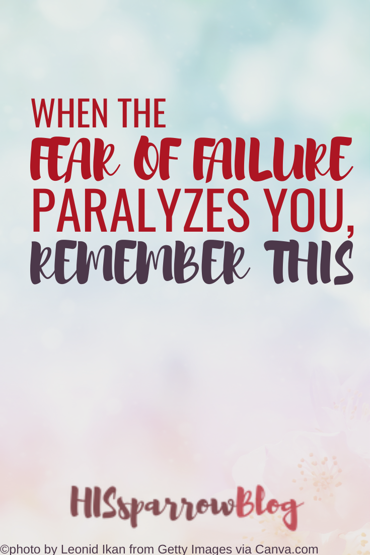 Read more about the article When the Fear of Failure Paralyzes You, Remember This