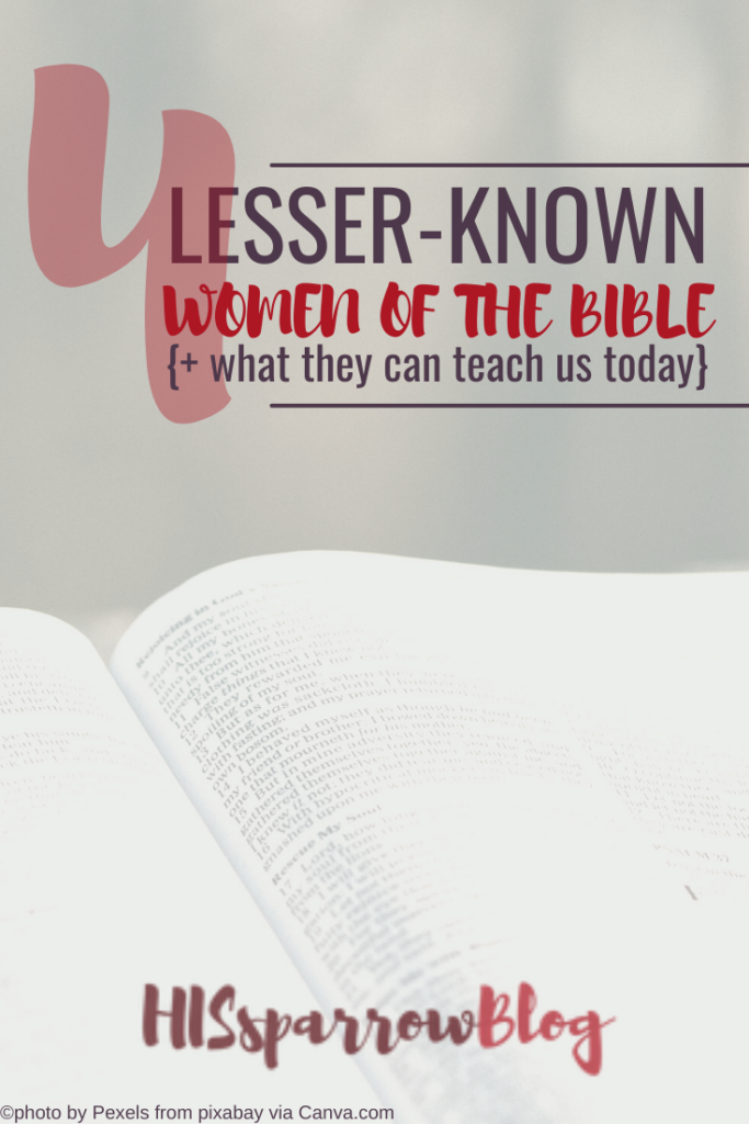 4 Lesser-Known Women of the Bible {and What They Can Teach Us Today} | HISsparrowBlog