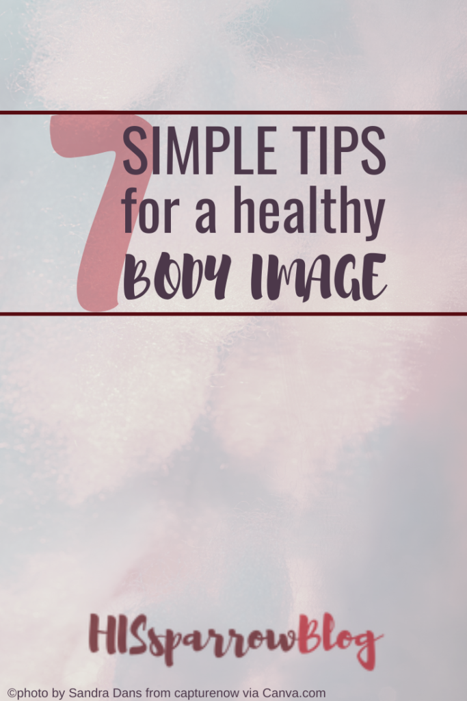 7 Simple Tips for a Healthy Body Image | HISsparrowBlog