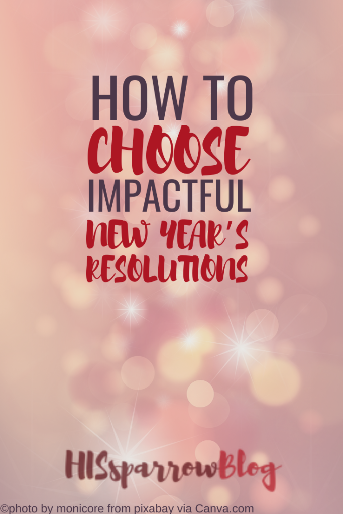 How to Choose Impactful New Year’s Resolutions | HISsparrowBlog