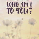 God the Father: Who Am I to You?