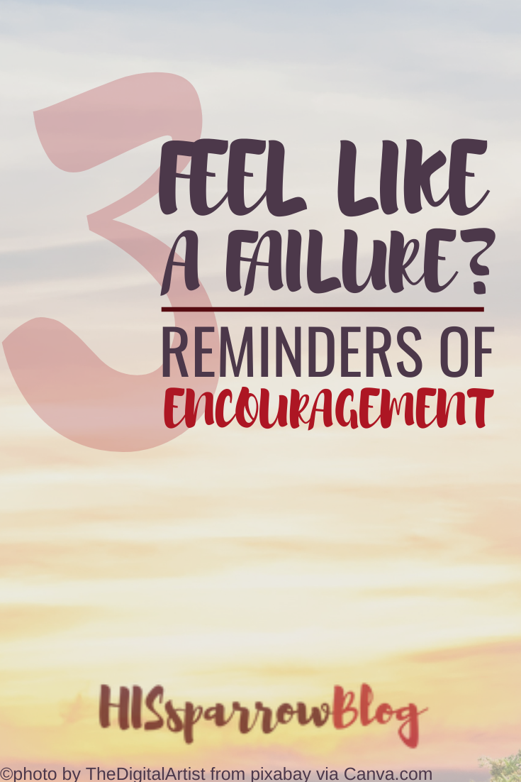 Read more about the article Feel Like a Failure: 3 Reminders of Encouragement