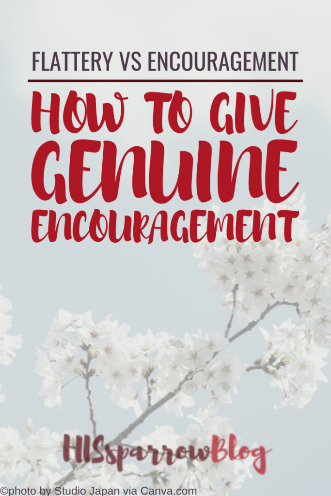 Flattery vs Encouragement How to Give Genuine Encouragement | HISsparrowBlog