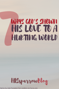 Read more about the article 7 Ways God’s Shown His Love to a Hurting World